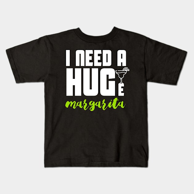 I Need A Huge Margarita Kids T-Shirt by younes.zahrane